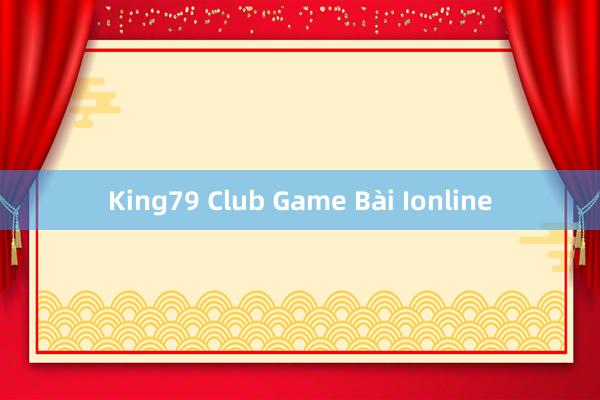 King79 Club Game Bài Ionline