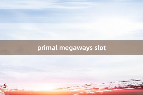 primal megaways slot