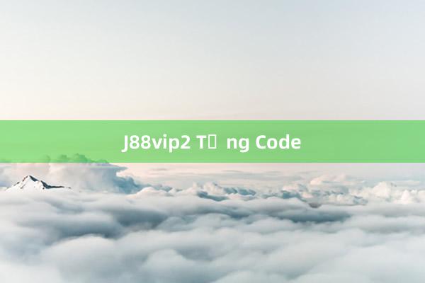 J88vip2 Tặng Code