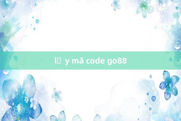 lấy mã code go88