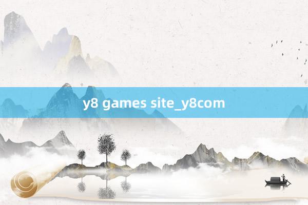 y8 games site_y8com