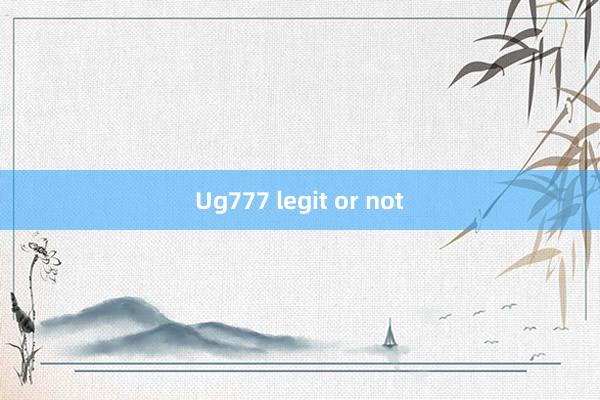 Ug777 legit or not